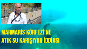 Marmaris Körfezi'ne atık su karıştığı iddiası