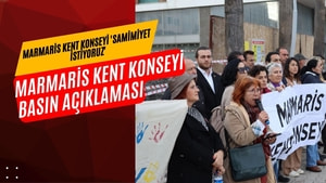 MARMARİS KENT KONSEYİ 'SAMİMİYET İSTİYORUZ'