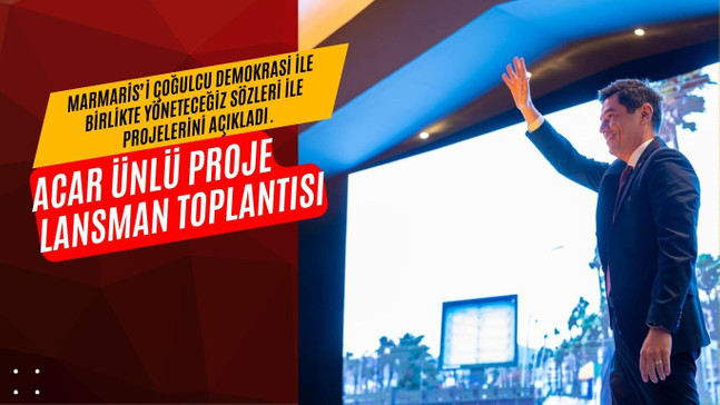 ACAR ÜNLÜ PROJE LANSMAN TOPLANTISI GERÇEKLEŞTİ