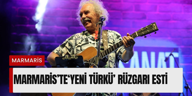 MARMARİS’TE‘YENİ TÜRKÜ’ RÜZGARI ESTİ