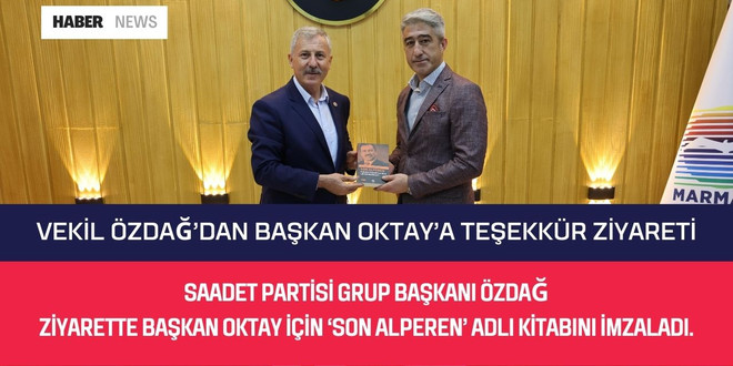 VEKİL ÖZDAĞ’DAN BAŞKAN OKTAY’A TEŞEKKÜR ZİYARETİ