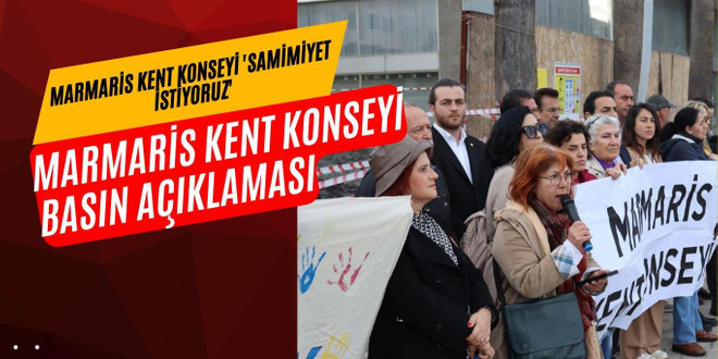 MARMARİS KENT KONSEYİ 'SAMİMİYET İSTİYORUZ'