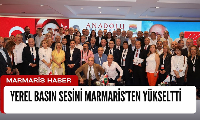 YEREL BASIN SESİNİ MARMARİS’TEN YÜKSELTTİ